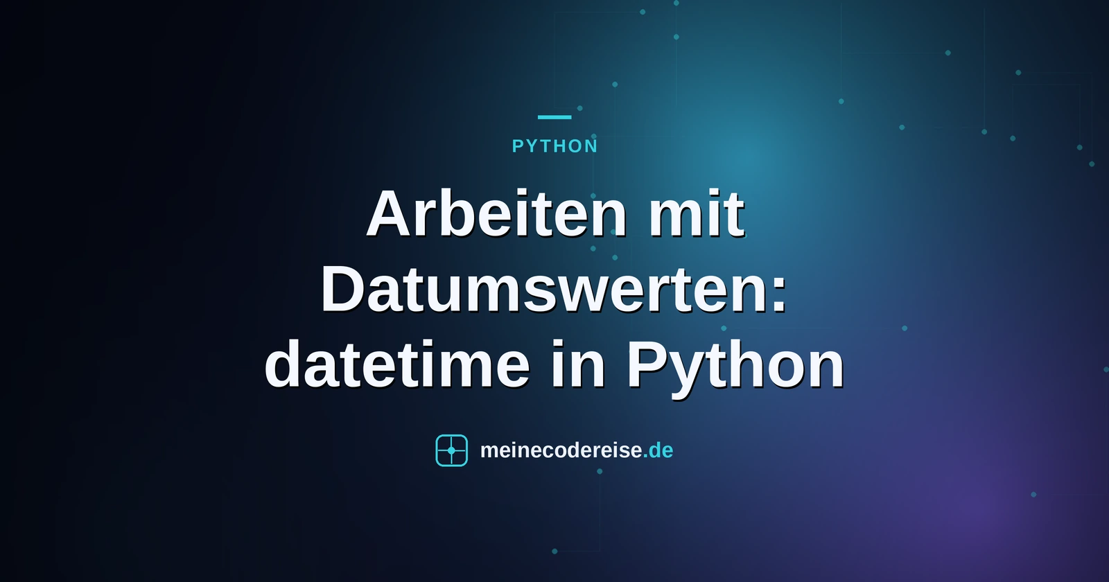 Arbeiten mit Datumswerten: datetime in Python