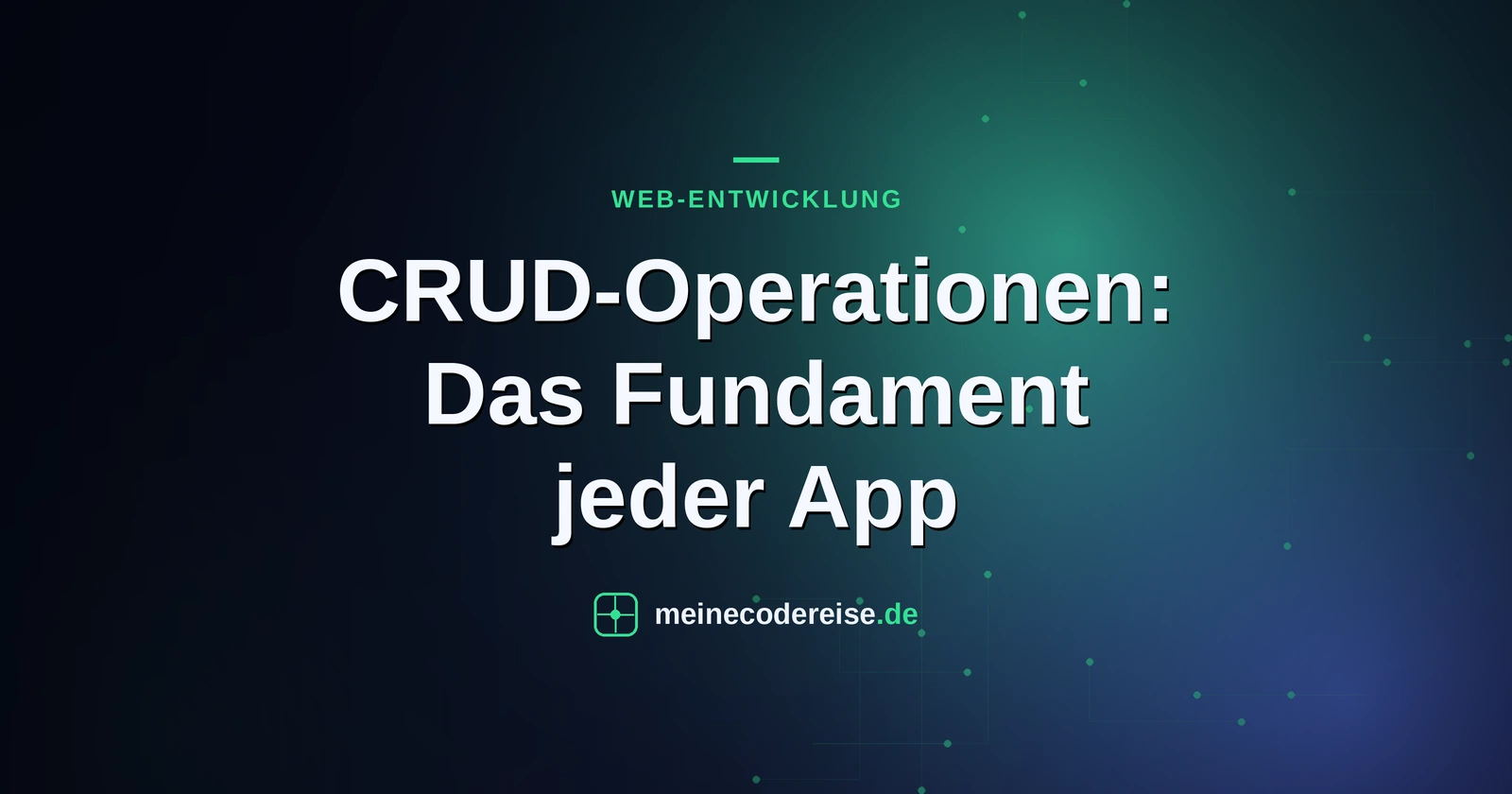 CRUD-Operationen: Das Fundament jeder App