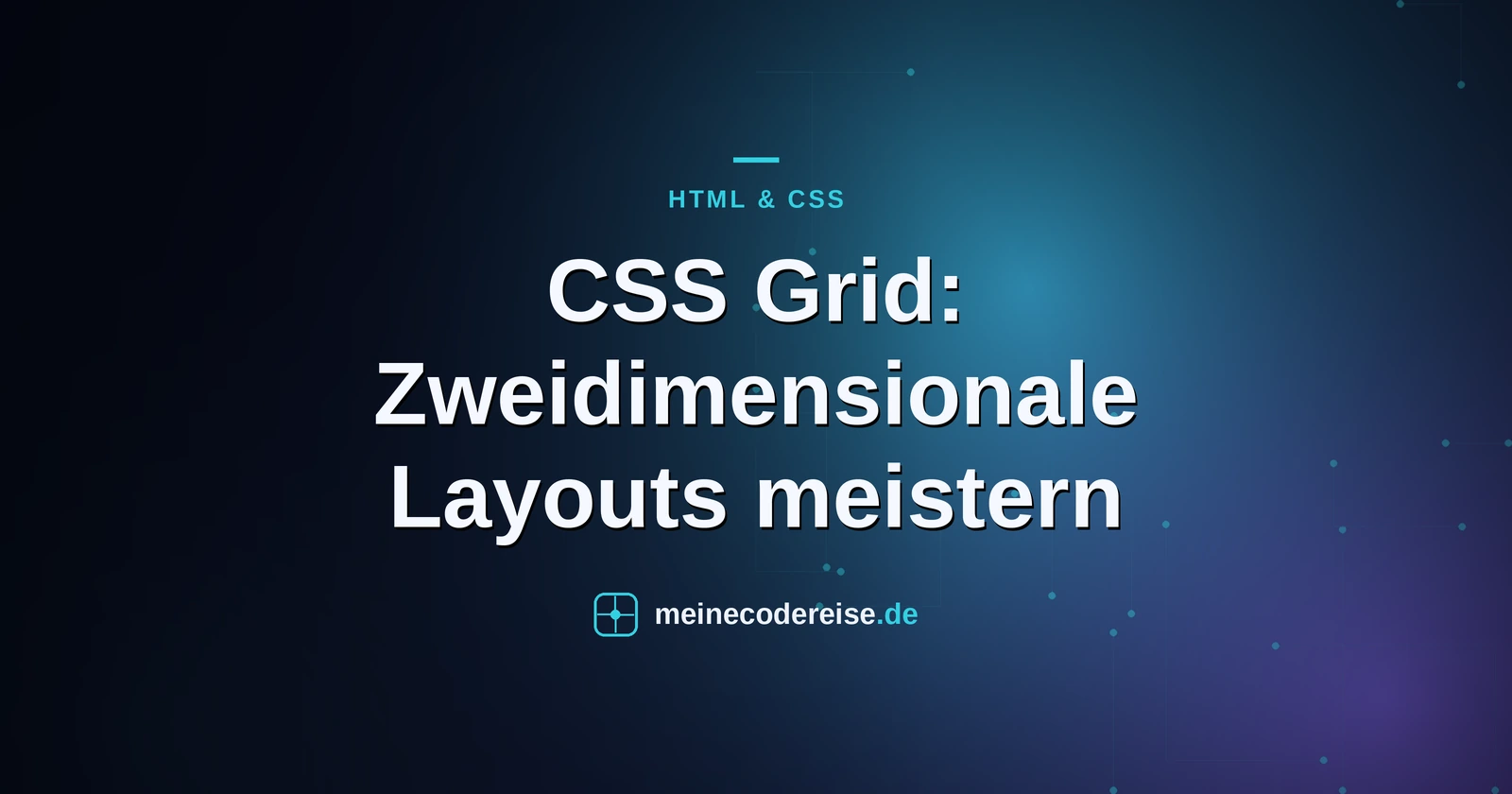 CSS Grid: Zweidimensionale Layouts meistern