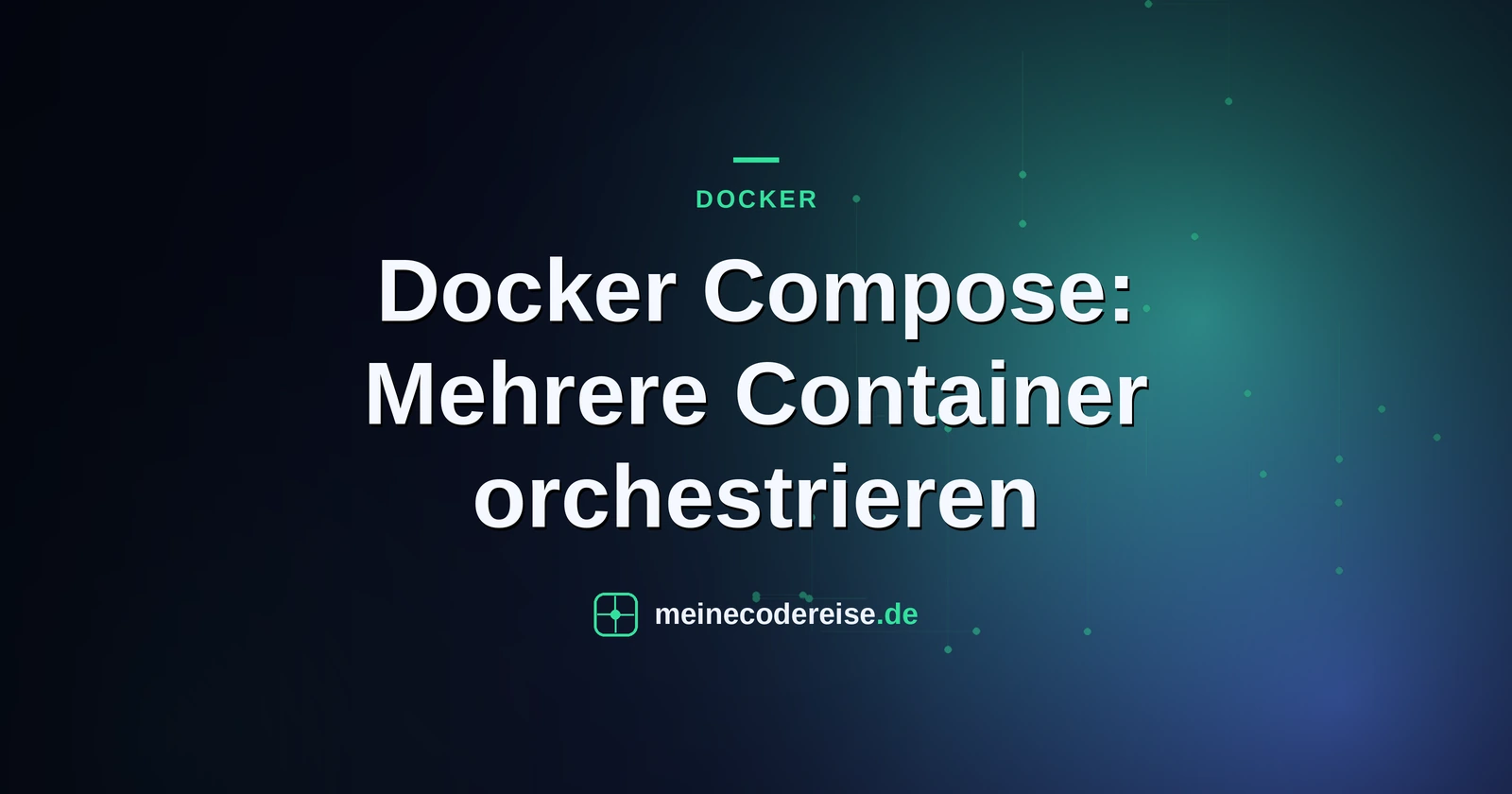 Docker Compose: Mehrere Container orchestrieren
