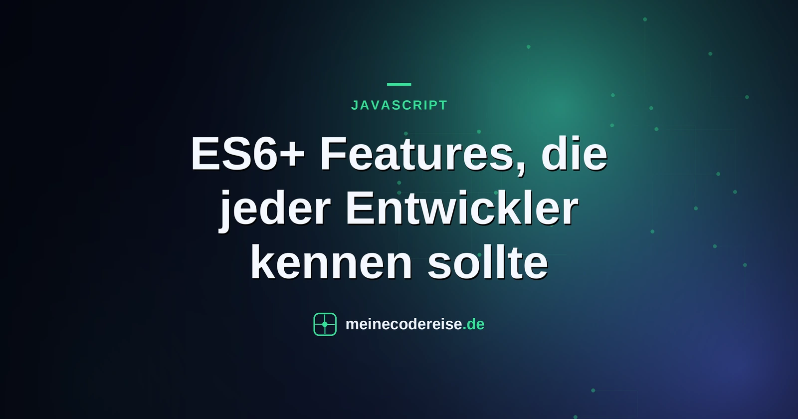 ES6+ Features, die jeder Entwickler kennen sollte