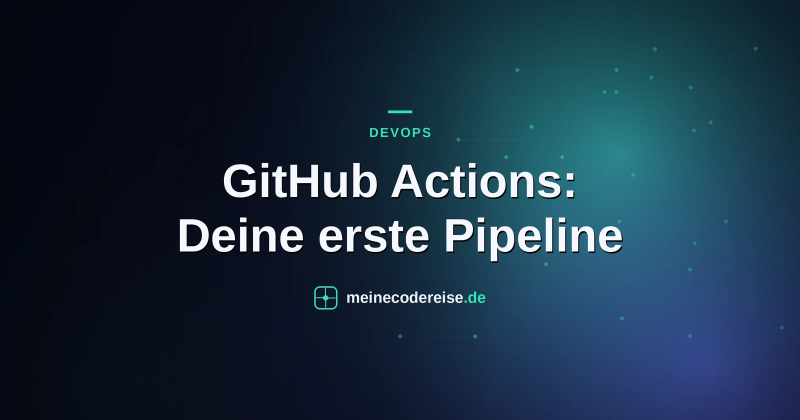 GitHub Actions: Deine erste Pipeline