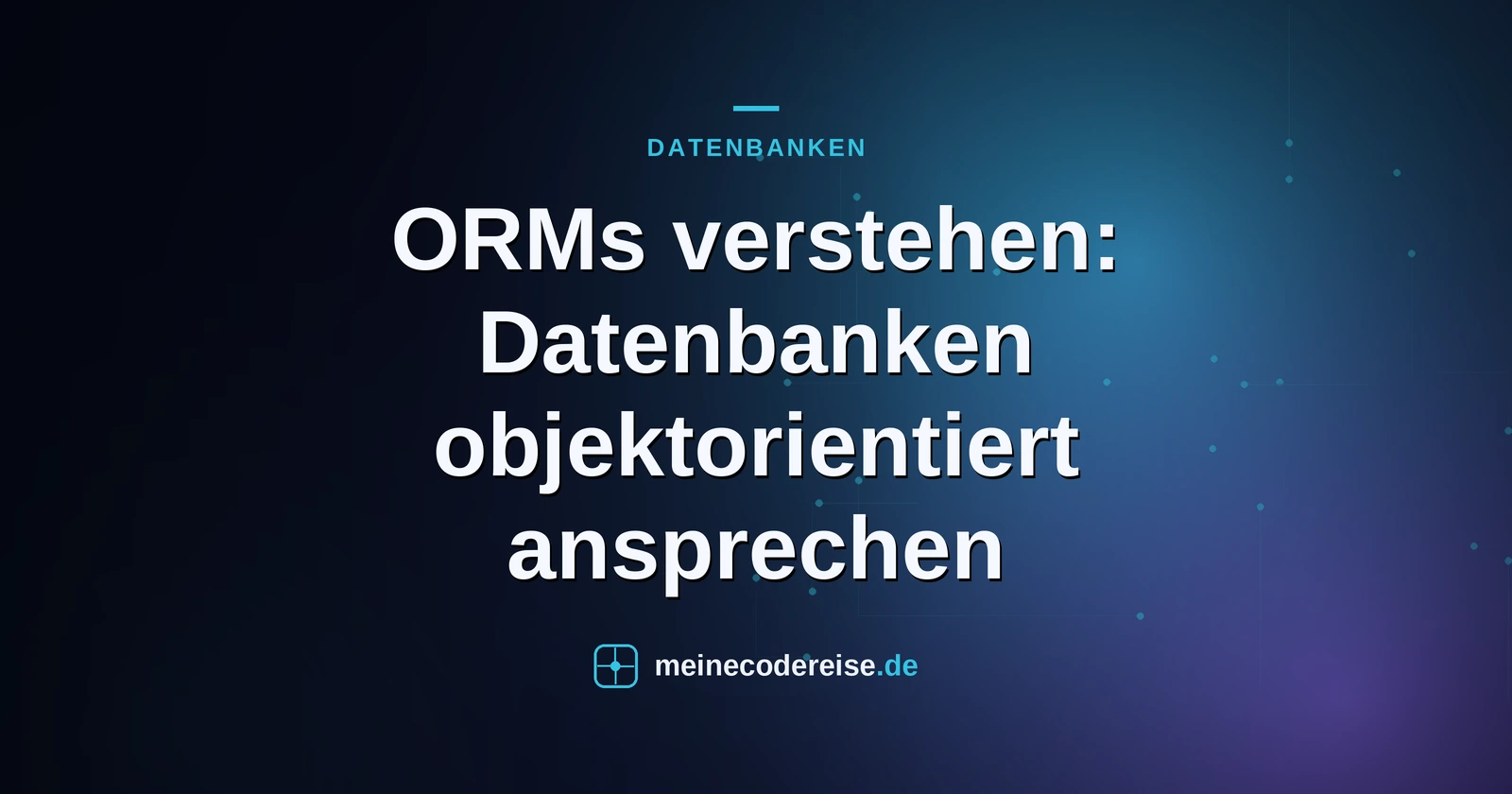 ORMs verstehen: Datenbanken objektorientiert ansprechen