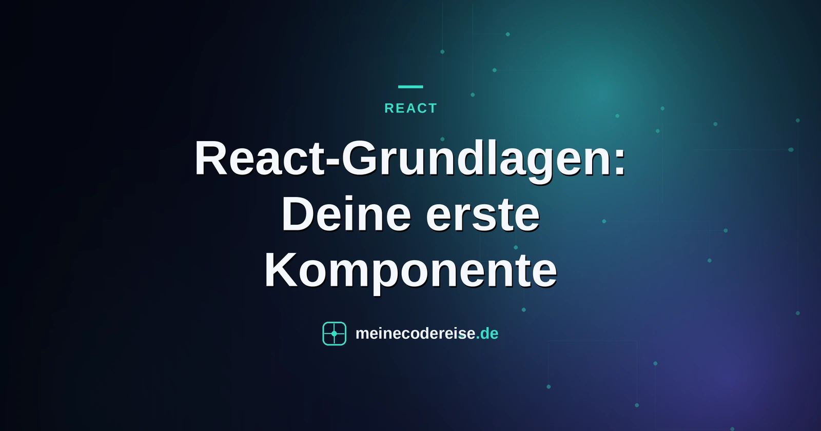 React-Grundlagen: Deine erste Komponente