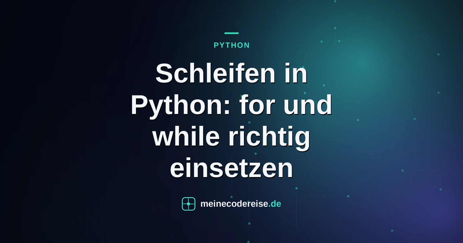 Schleifen in Python: for und while richtig einsetzen