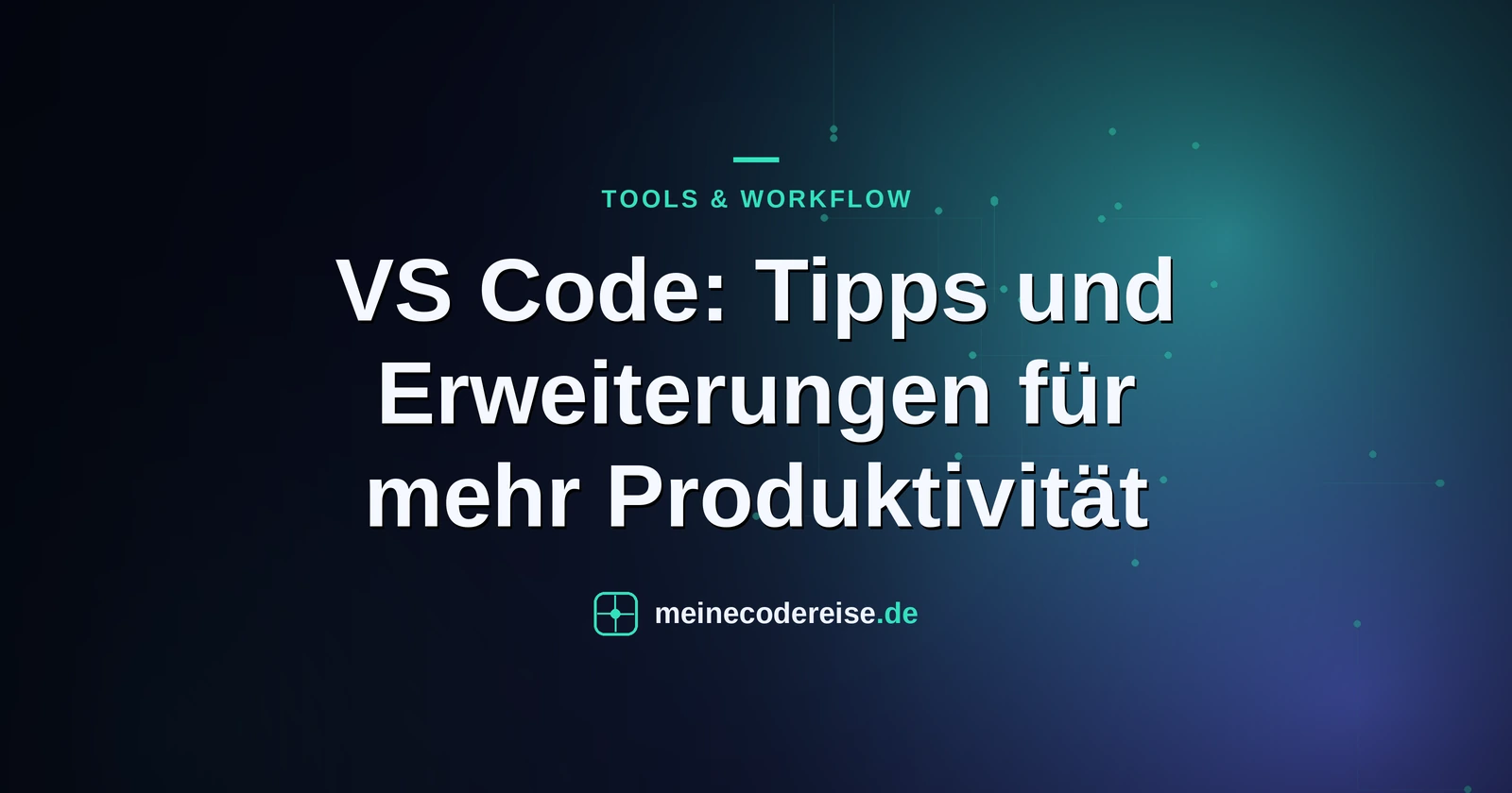 VS Code: Tipps und Erweiterungen für mehr Produktivität