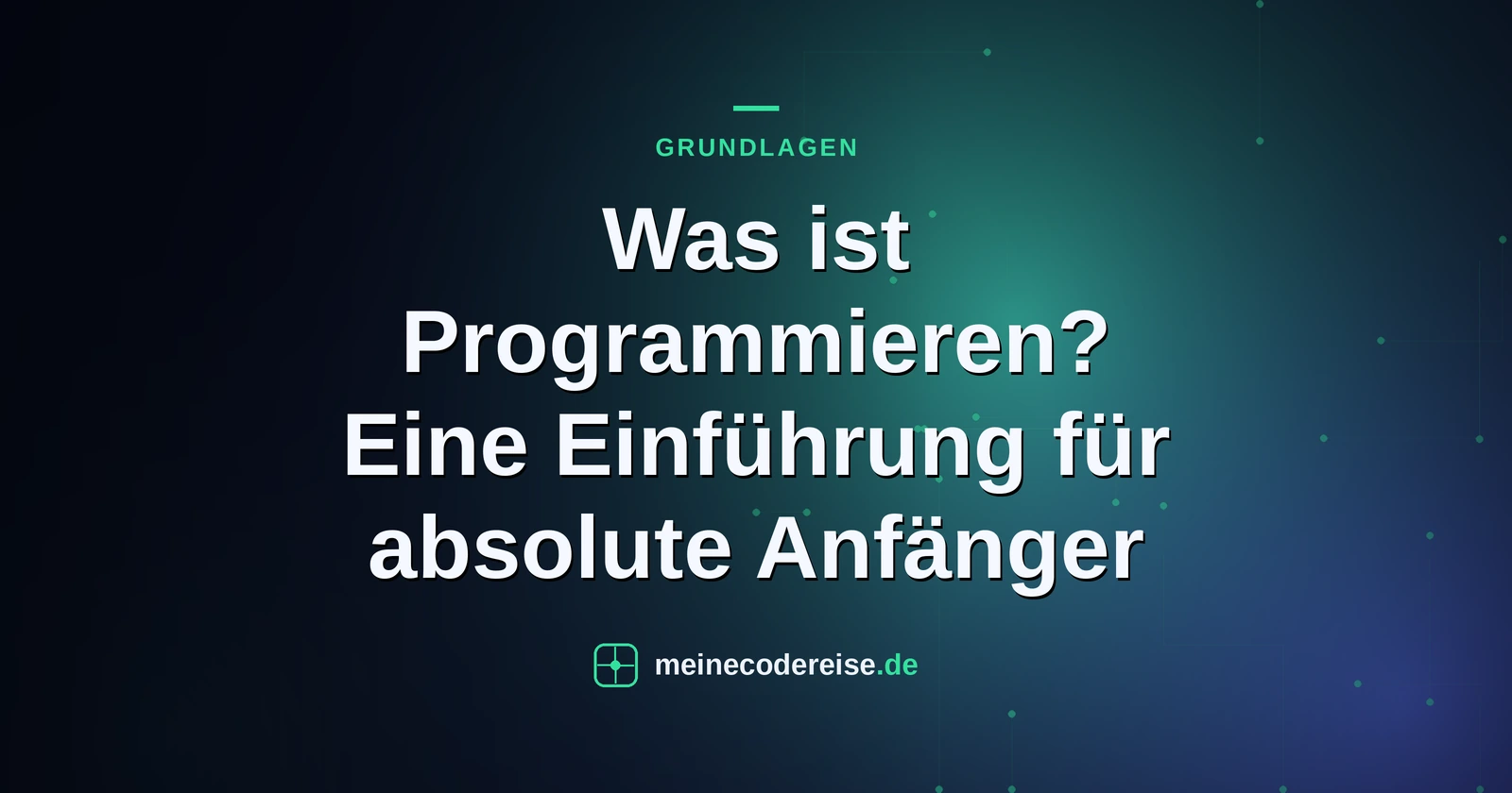 Was ist Programmieren? Eine Einführung für absolute Anfänger