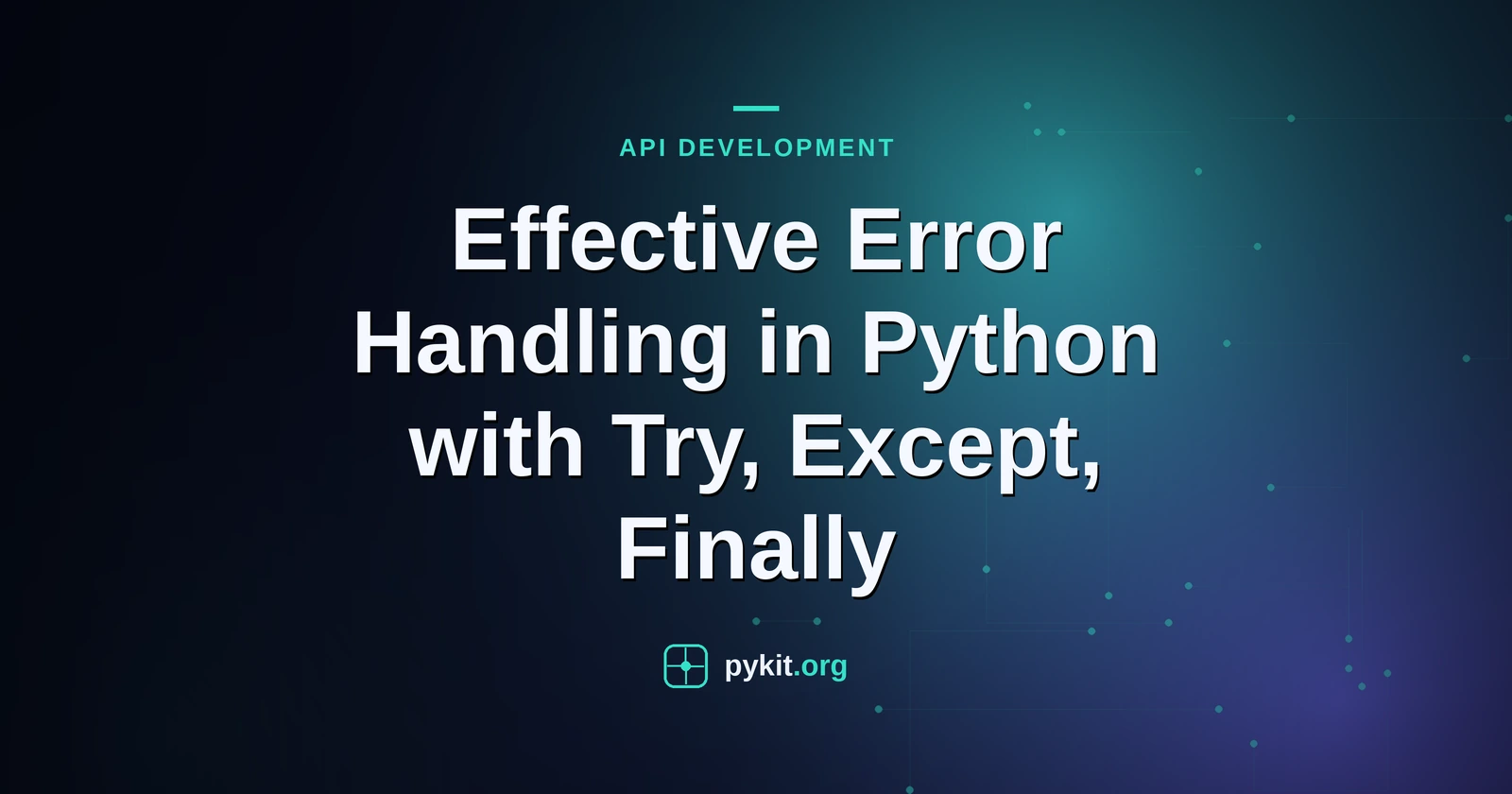 Effective Error Handling in Python with Try, Except, Finally