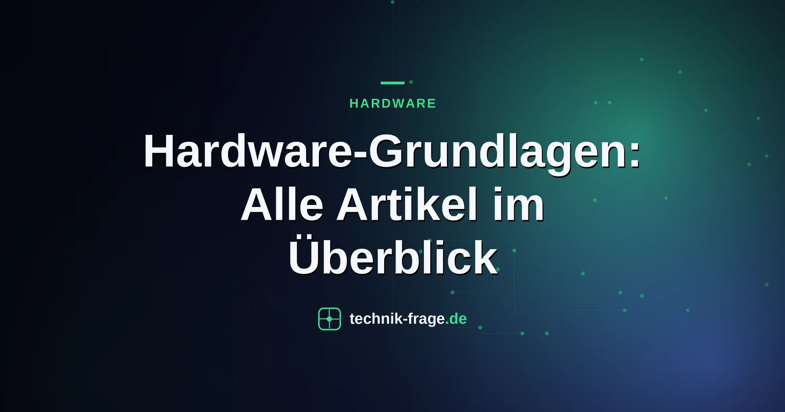 Hardware-Grundlagen: Alle Artikel im Überblick