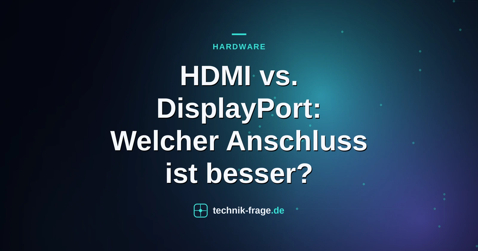 HDMI vs. DisplayPort: Welcher Anschluss ist besser?