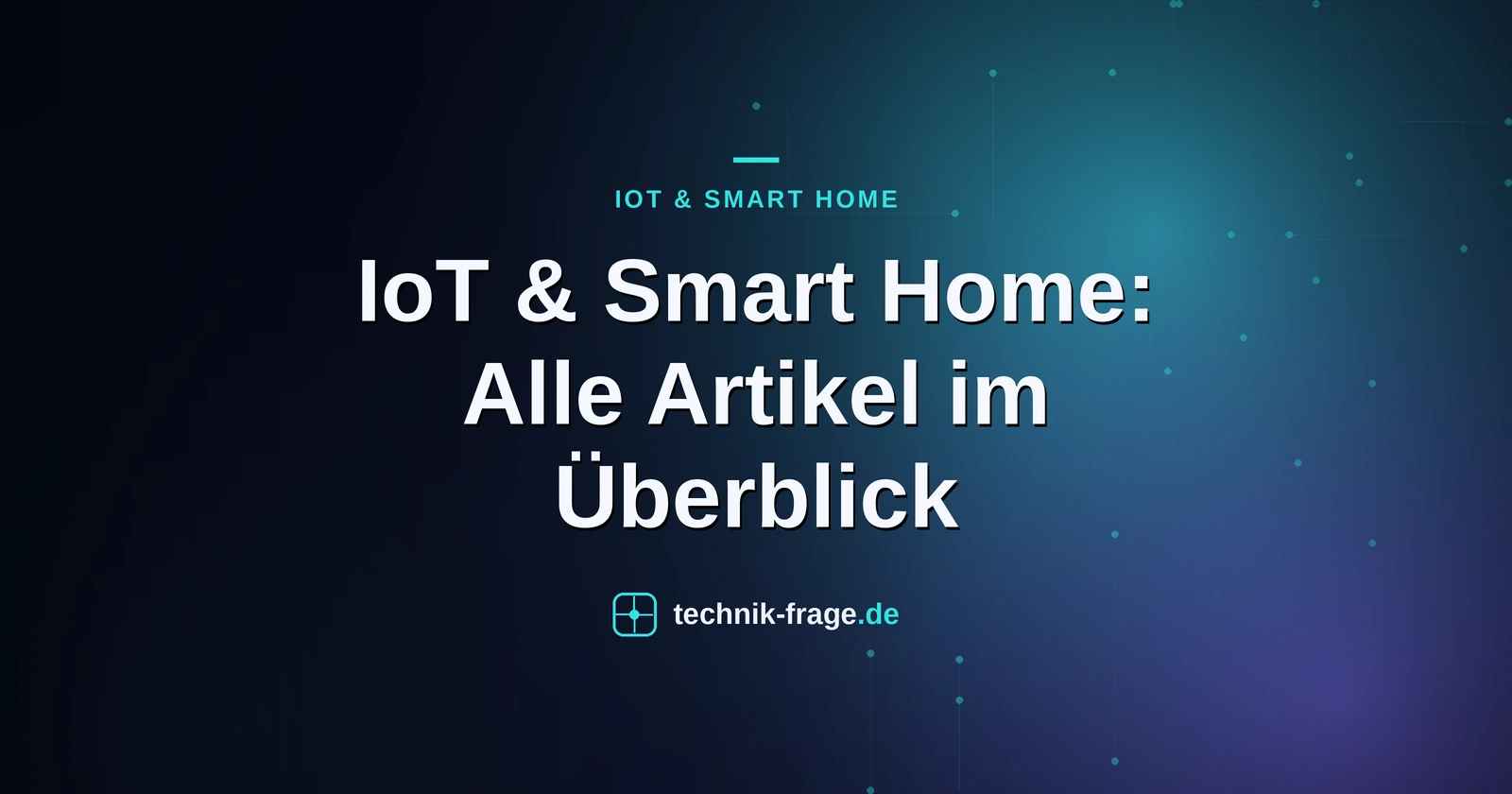 IoT & Smart Home: Alle Artikel im Überblick