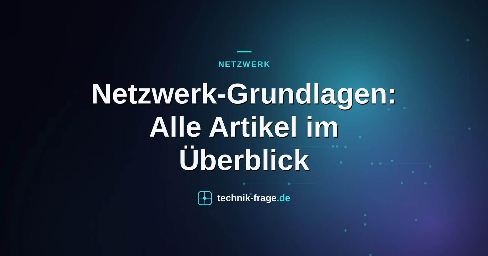 Netzwerk-Grundlagen: Alle Artikel im Überblick