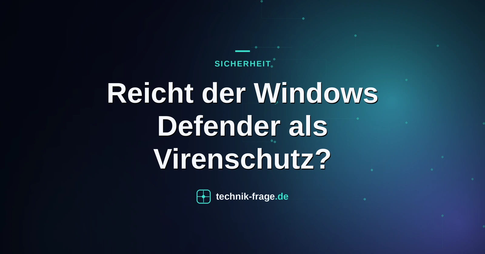 Reicht der Windows Defender als Virenschutz?