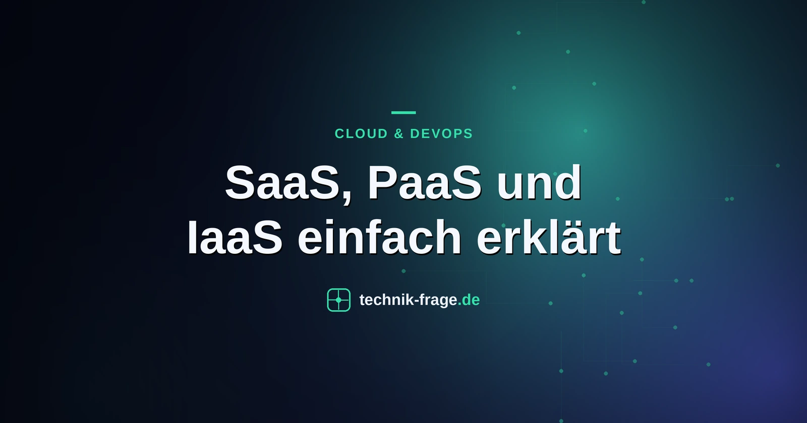 SaaS, PaaS und IaaS einfach erklärt
