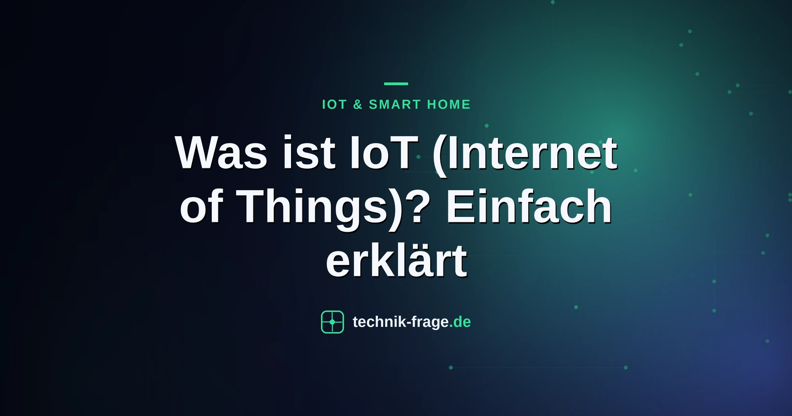 Was ist IoT (Internet of Things)? Einfach erklärt