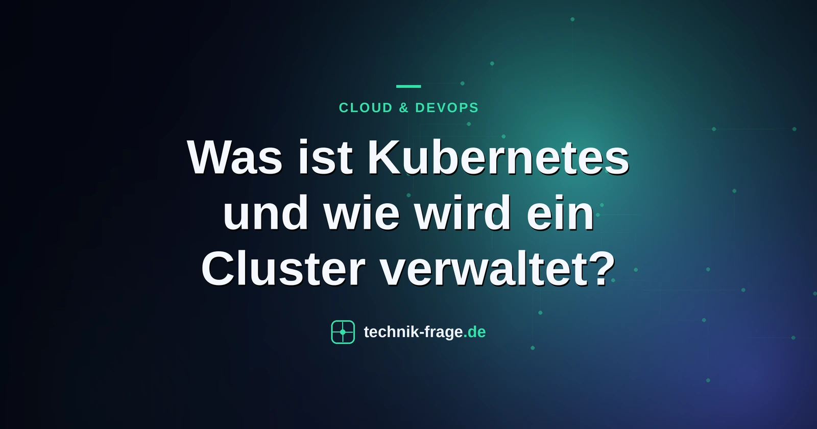Was ist Kubernetes und wie wird ein Cluster verwaltet?
