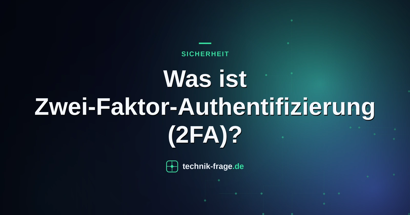 Was ist Zwei-Faktor-Authentifizierung (2FA)?