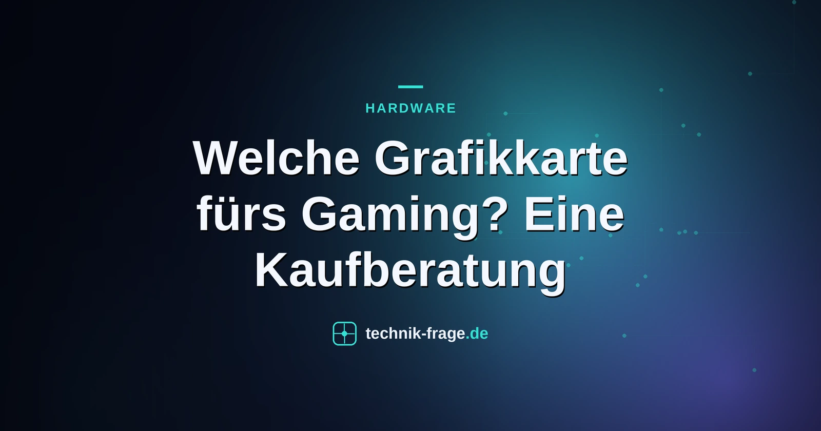 Welche Grafikkarte fürs Gaming? Eine Kaufberatung