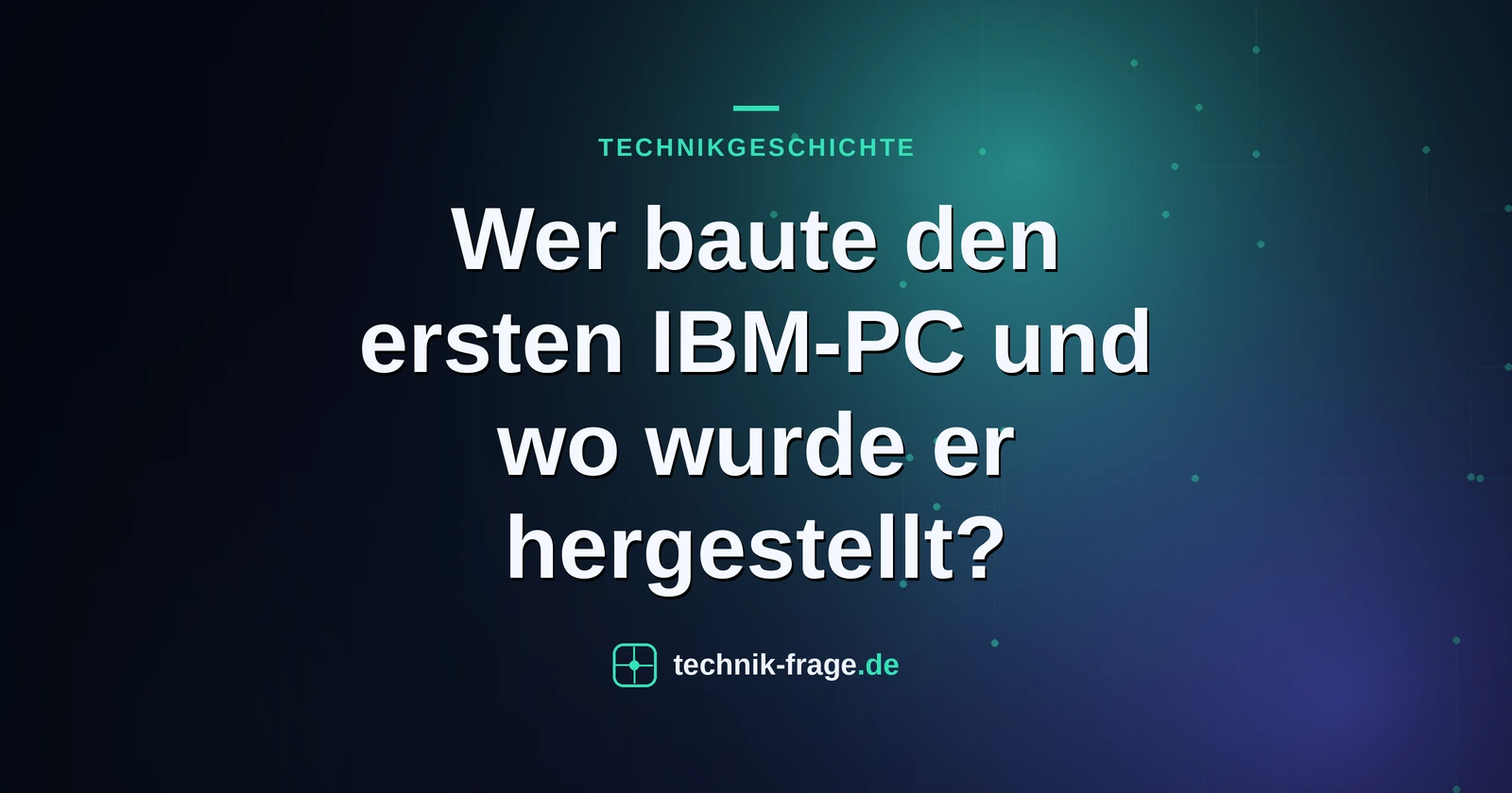Wer baute den ersten IBM-PC und wo wurde er hergestellt?