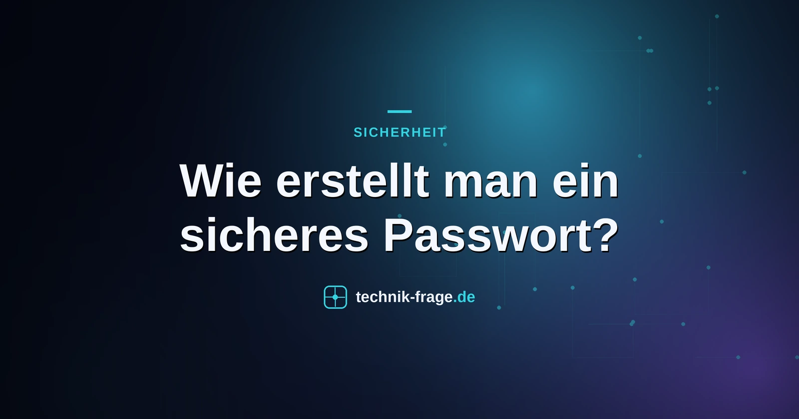 Wie erstellt man ein sicheres Passwort?