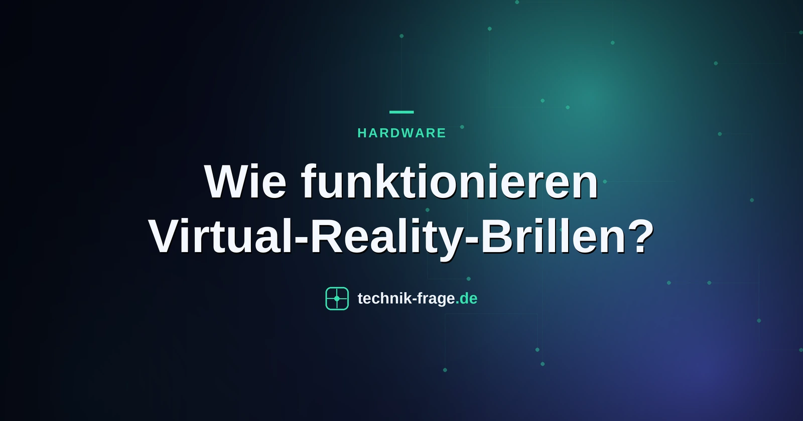Wie funktionieren Virtual-Reality-Brillen?