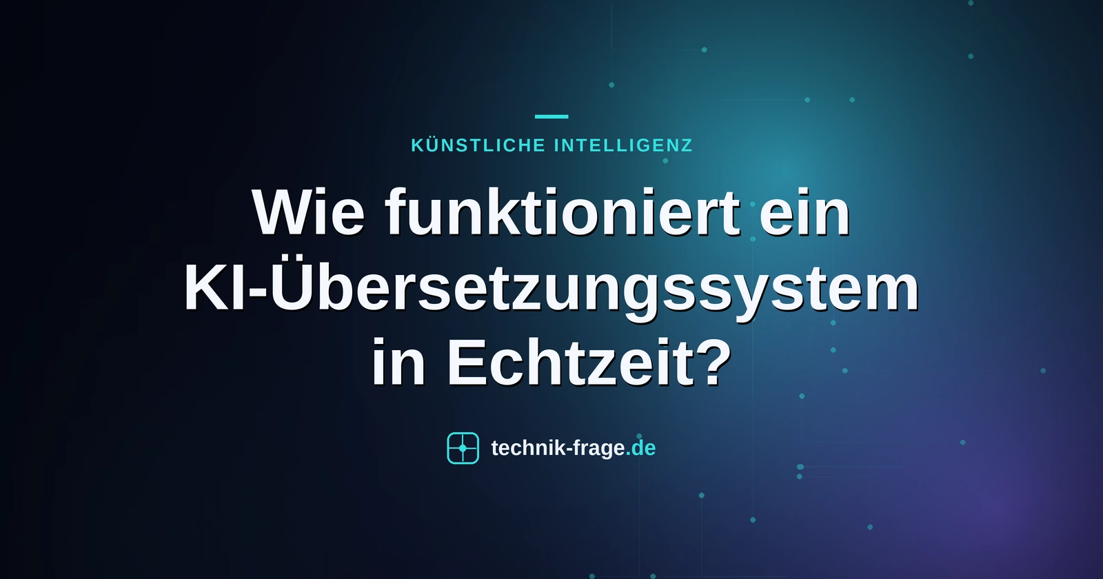 Wie funktioniert ein KI-Übersetzungssystem in Echtzeit?