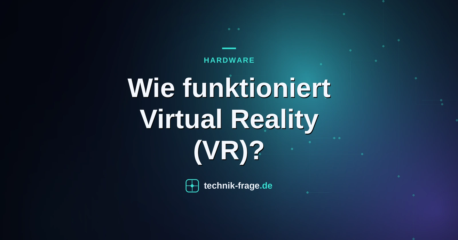 Wie funktioniert Virtual Reality (VR)?