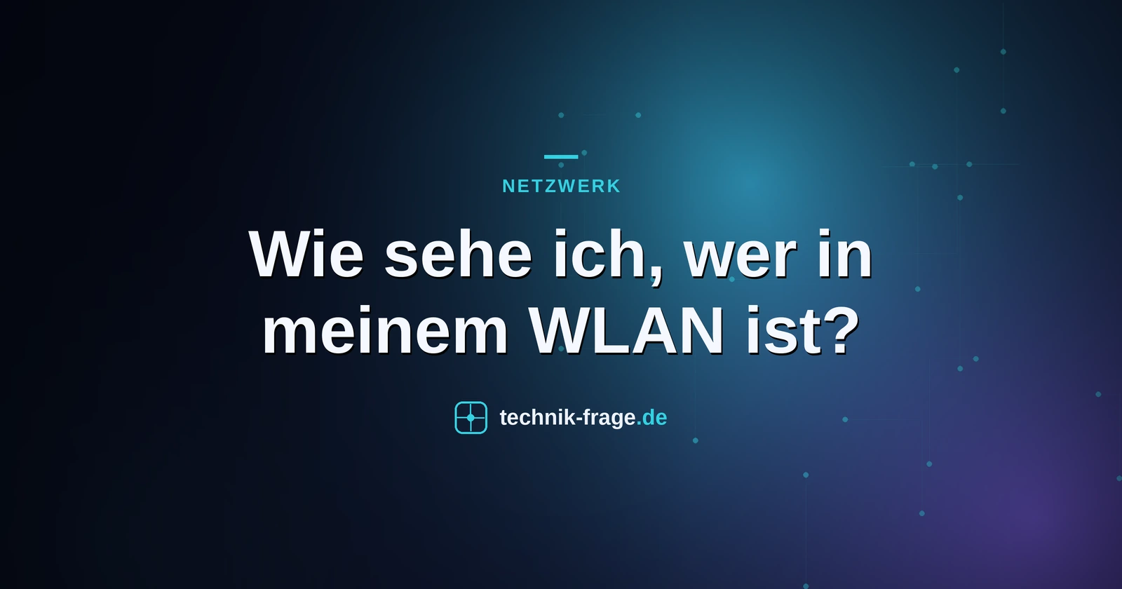 Wie sehe ich, wer in meinem WLAN ist?