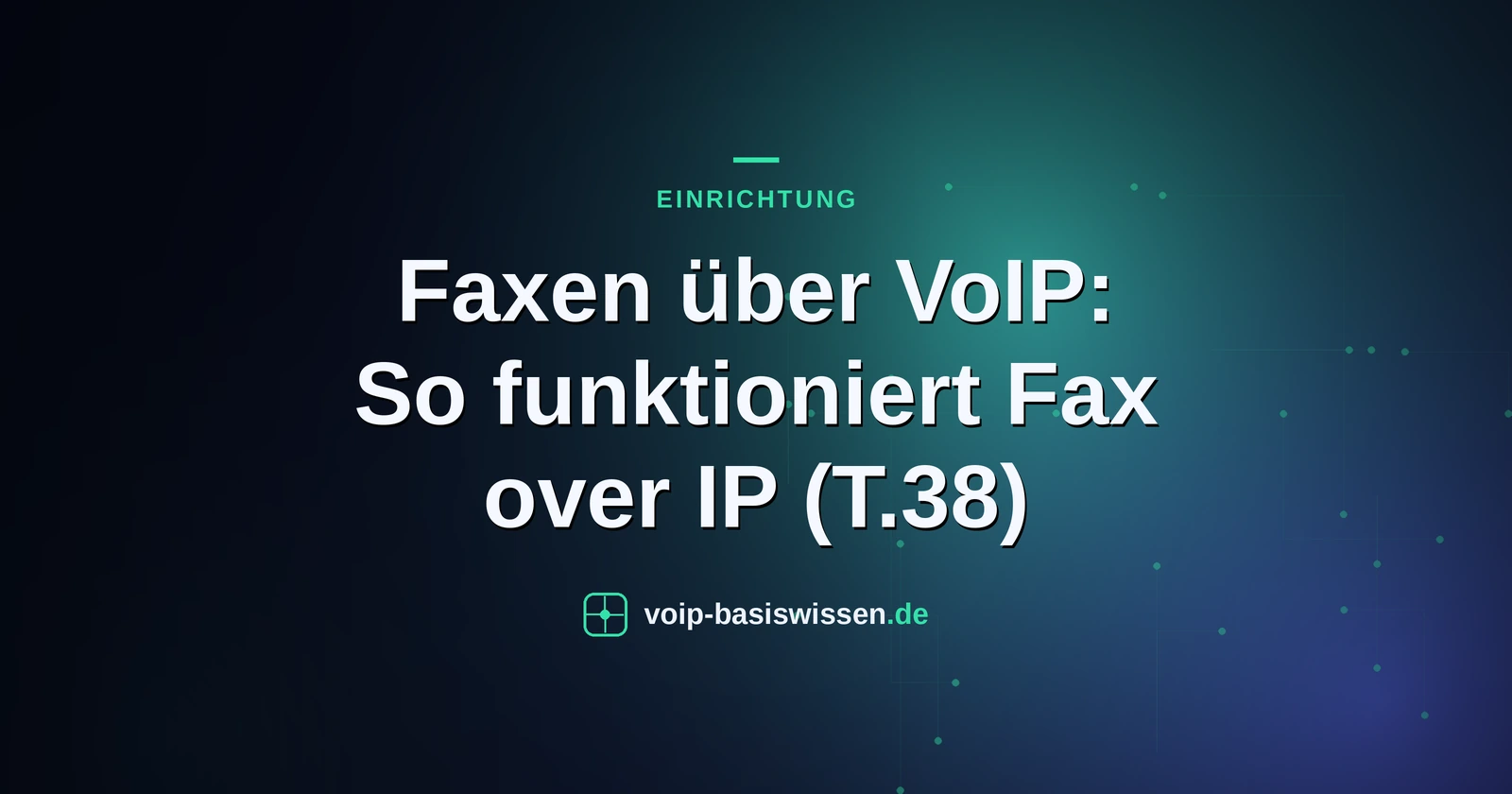 Faxen über VoIP: So funktioniert Fax over IP (T.38)