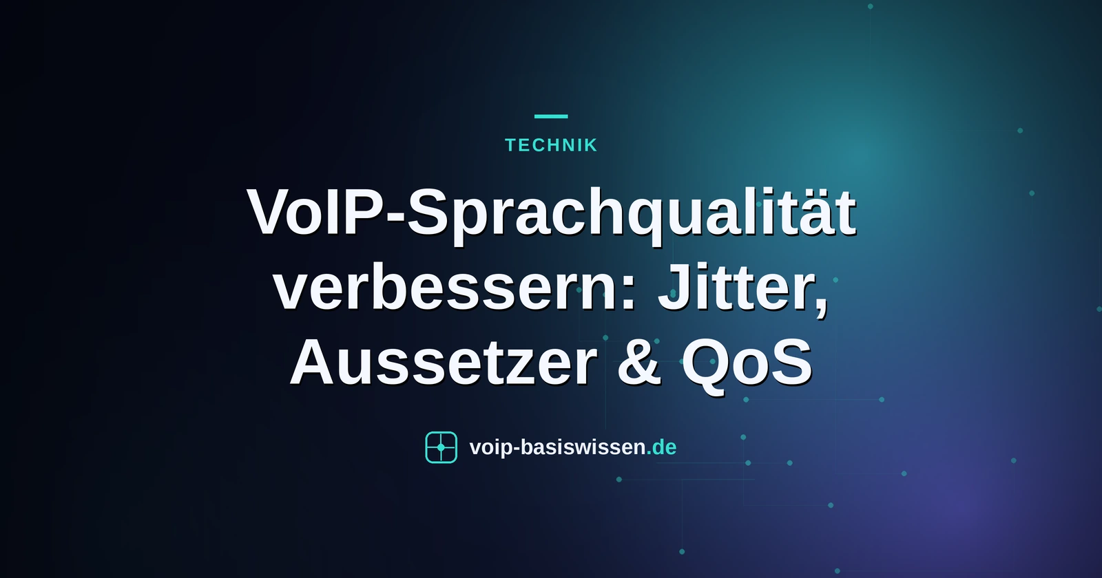 VoIP-Sprachqualität verbessern: Jitter, Aussetzer & QoS